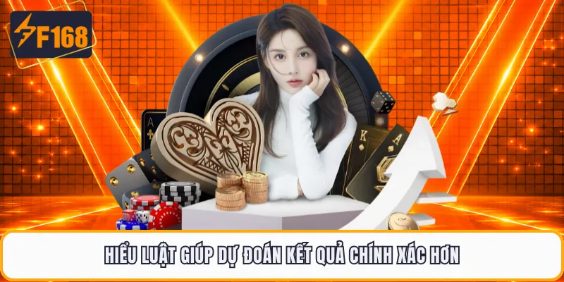 Hiểu luật giúp dự đoán kết quả chính xác hơn