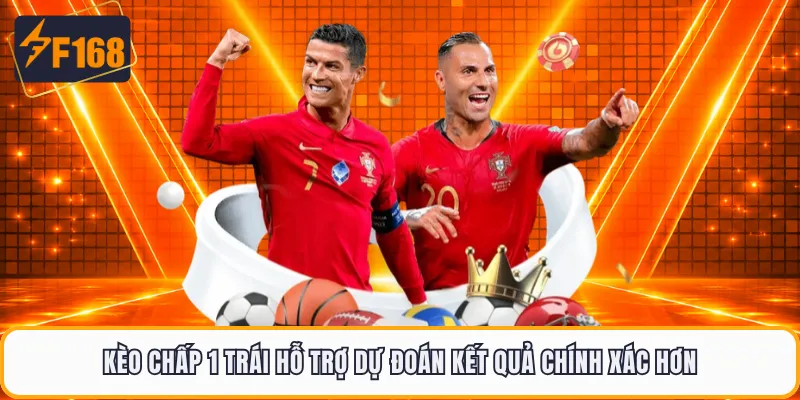 Kèo chấp 1 trái hỗ trợ dự đoán kết quả chính xác hơn