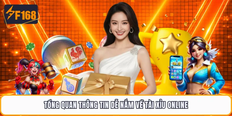 Tổng quan thông tin dễ nắm về tài xỉu online
