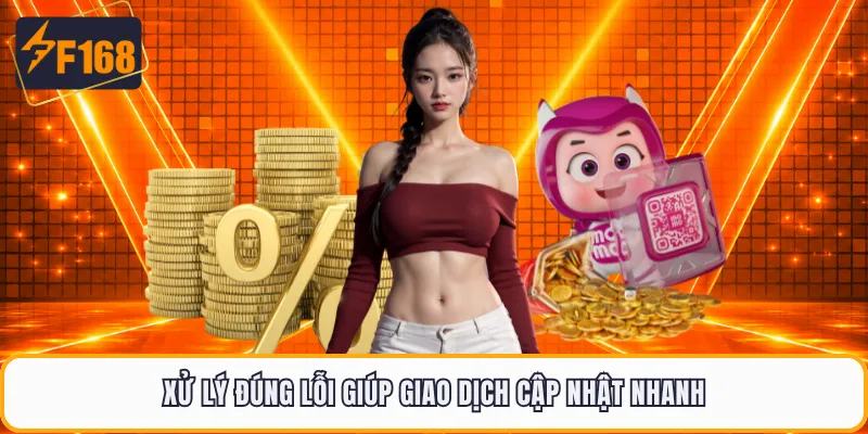 Xử lý đúng lỗi giúp giao dịch cập nhật nhanh
